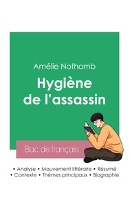 Réussir son Bac de français 2023 : Analyse du roman Hygiène de l'assassin de Amélie Nothomb