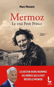 Mermoz le vrai Petit Prince
