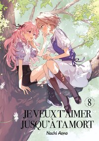 JE VEUX T'AIMER JUSQU'A TA MORT - TOME 08