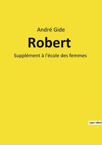 ROBERT - SUPPLEMENT A L'ECOLE DES FEMMES