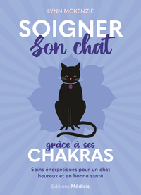 Soigner son chat grâce à ses chakras - Soins énergétiques pour un chat heureux et en bonne santé