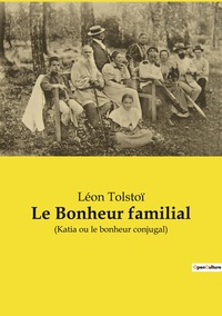 LE BONHEUR FAMILIAL - (KATIA OU LE BONHEUR CONJUGAL)