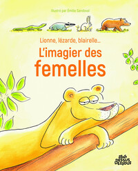 L'IMAGIER DES FEMELLES - LIONNE, LEZARDE, BLAIRELLE - L' IMAGIER DES FEMELLES