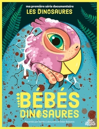 MA PREMIERE SERIE DOCUMENTAIRE LES DINOSAURES - ONE-SHOT - BEBES DINOSAURES