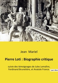 Pierre Loti : Biographie critique