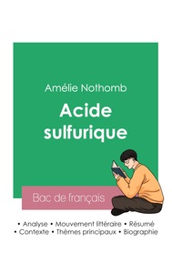 Réussir son Bac de français 2023 : Analyse du roman Acide sulfurique de Amélie Nothomb