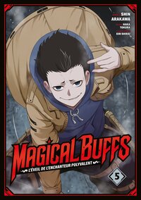 MAGICAL BUFFS : L'EVEIL DE L'ENCHANTEUR POLYVALENT - TOME 05