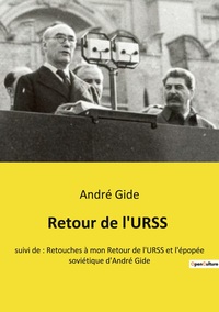 RETOUR DE L'URSS - SUIVI DE : RETOUCHES A MON RETOUR DE L'URSS ET L'EPOPEE SOVIETIQUE D'ANDRE GIDE