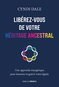 Libérez-vous de votre héritage ancestral
