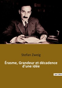 ERASME, GRANDEUR ET DECADENCE D'UNE IDEE