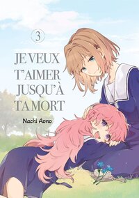 JE VEUX T'AIMER JUSQU'A TA MORT - TOME 03