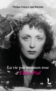 LA VIE PAS TOUJOURS ROSE D'EDITH PIAF