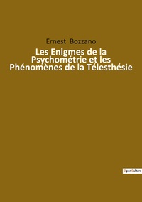 Les Enigmes de la Psychométrie et les Phénomènes de la Télesthésie