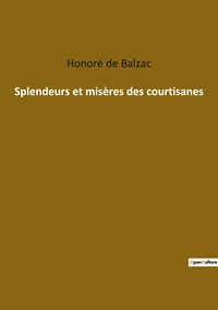 SPLENDEURS ET MISERES DES COURTISANES