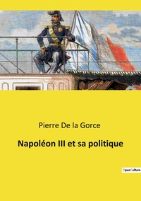 Napoléon III et sa politique