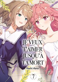 Je veux t'aimer jusqu'à ta mort - Tome 07