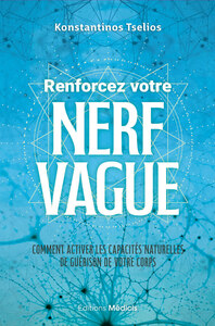 Renforcez votre nerf vague - Comment activer les capacités naturelles de guérison de votre corps