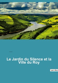 Le Jardin du Silence et la Ville du Roy