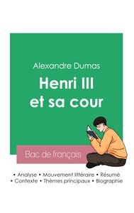 REUSSIR SON BAC DE FRANCAIS 2023 : ANALYSE DE LA PIECE HENRI III ET SA COUR DE ALEXANDRE DUMAS