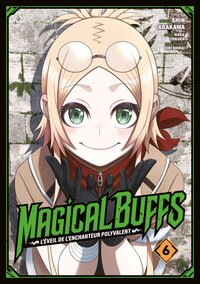 MAGICAL BUFFS : L'EVEIL DE L'ENCHANTEUR POLYVALENT - TOME 06