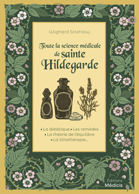 TOUTE LA SCIENCE MEDICALE DE SAINTE HILDEGARDE