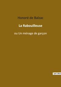 LA RABOUILLEUSE - OU UN MENAGE DE GARCON