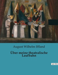 Über meine theatralische Laufbahn
