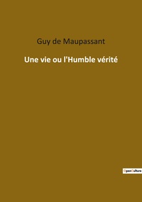 Une vie ou l'Humble vérité