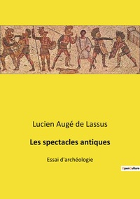 Les spectacles antiques