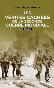 Les vérités cachées de la Seconde Guerre mondiale - Tome II