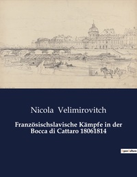FRANZOSISCHSLAVISCHE KAMPFE IN DER BOCCA DI CATTARO 18061814
