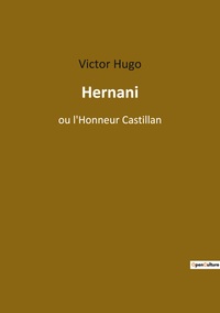 HERNANI - OU L'HONNEUR CASTILLAN