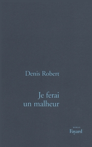JE FERAI UN MALHEUR