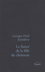 LE FIANCE DE LA FILLE DU CHOMEUR