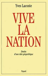 VIVE LA NATION - DESTIN D'UNE IDEE GEOPOLITIQUE