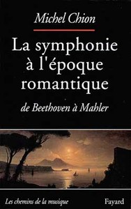 LA SYMPHONIE A L'EPOQUE ROMANTIQUE - DE BEETHOVEN A MAHLER