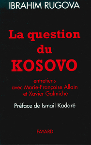 LA QUESTION DU KOSOVO - ENTRETIENS AVEC MARIE-FRANCOISE ALLAIN ET XAVIER GALMICHE