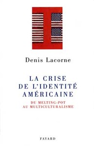 LA CRISE DE L'IDENTITE AMERICAINE - DU MELTING-POT AU MULTICULTURALISME