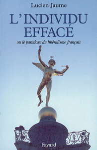 L'INDIVIDU EFFACE - OU LE PARADOXE DU LIBERALISME FRANCAIS