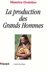 LA PRODUCTION DES GRANDS HOMMES - POUVOIR ET DOMINATION MASCULINE CHEZ LES BARUYA DE NOUVELLE-GUINEE