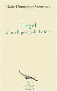 Hegel, l'intelligence de la foi ?