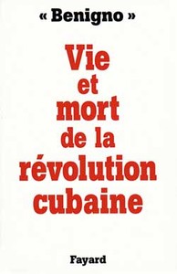 VIE ET MORT DE LA REVOLUTION CUBAINE