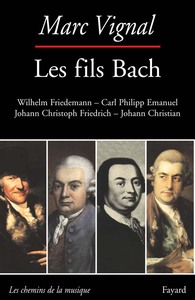 LES FILS BACH - WILHELM FRIEDEMANN - CARL PHILIPP EMANUEL - JOHANN CHRISTOPH FRIEDRICH - JOHANN CHRI