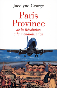 PARIS PROVINCE - DE LA REVOLUTION A LA MONDIALISATION