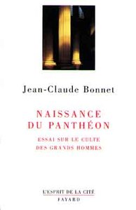 NAISSANCE DU PANTHEON - ESSAI SUR LE CULTE DES GRANDS HOMMES