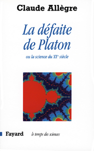LA DEFAITE DE PLATON - OU LA SCIENCE DU XXE SIECLE