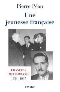 UNE JEUNESSE FRANCAISE - FRANCOIS MITTERRAND, 1934-1947