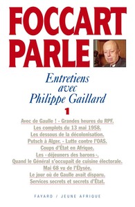 FOCCART PARLE - ENTRETIENS AVEC PHILIPPE GAILLARD