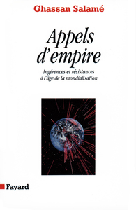 APPELS D'EMPIRE - INGERENCES ET RESISTANCES A L'AGE DE LA MONDIALISATION