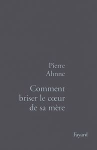 COMMENT BRISER LE COEUR DE SA MERE